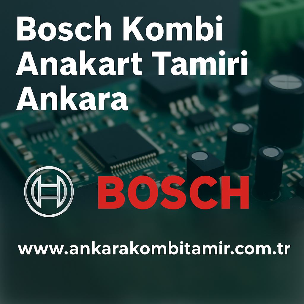 Bosch Kombi Anakart Tamiri Ankara